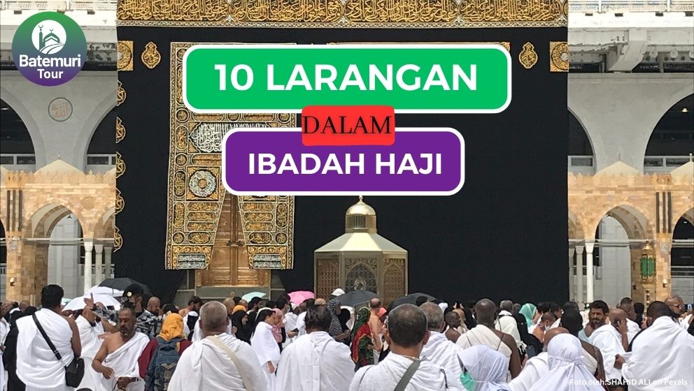 Ketahui 10 Larangan Saat Haji, Jangan Dilanggar Agar Mabrur